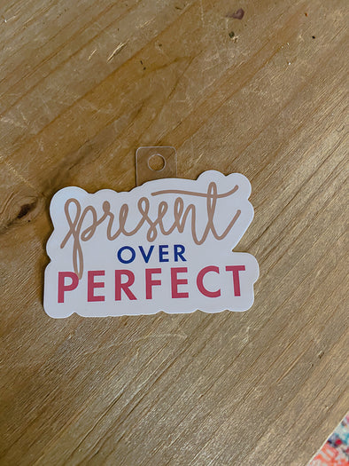 Present Over Perfect Sticker