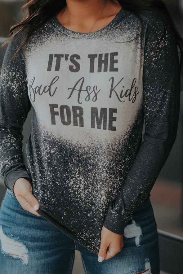 It's The Badass Kids For Me Long Sleeve Bleached Tee