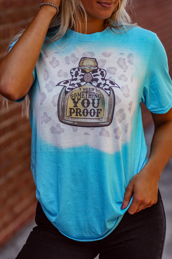 I Need Something You Proof Bleached Graphic Tee
